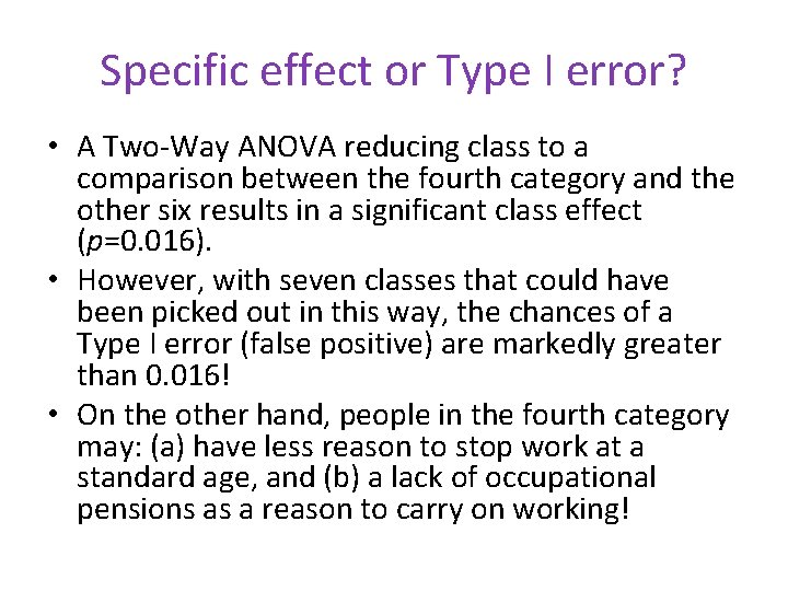 Specific effect or Type I error? • A Two-Way ANOVA reducing class to a