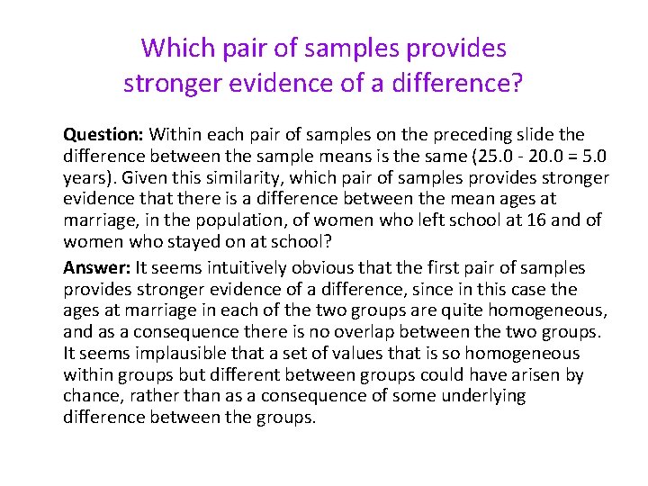 Which pair of samples provides stronger evidence of a difference? Question: Within each pair