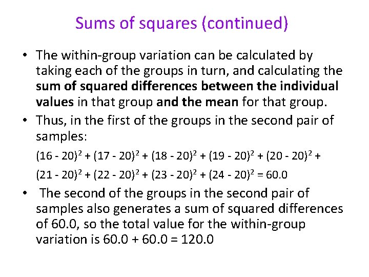 Sums of squares (continued) • The within-group variation can be calculated by taking each
