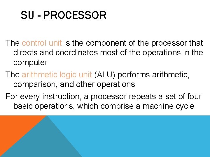 SU - PROCESSOR The control unit is the component of the processor that directs SU - PROCESSOR The control unit is the component of the processor that directs