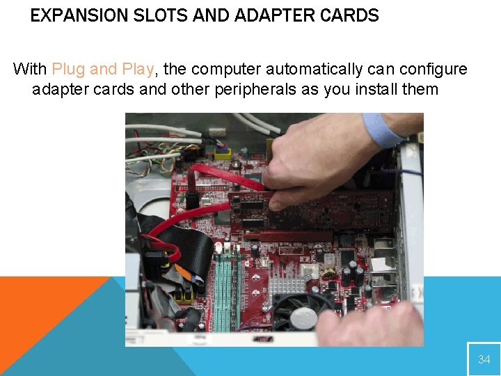 EXPANSION SLOTS AND ADAPTER CARDS With Plug and Play, the computer automatically can configure EXPANSION SLOTS AND ADAPTER CARDS With Plug and Play, the computer automatically can configure