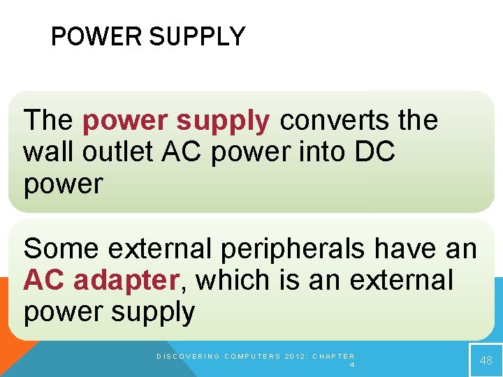 POWER SUPPLY The power supply converts the wall outlet AC power into DC power POWER SUPPLY The power supply converts the wall outlet AC power into DC power
