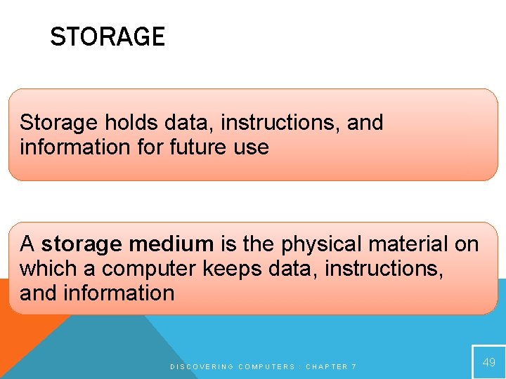 STORAGE Storage holds data, instructions, and information for future use A storage medium is STORAGE Storage holds data, instructions, and information for future use A storage medium is