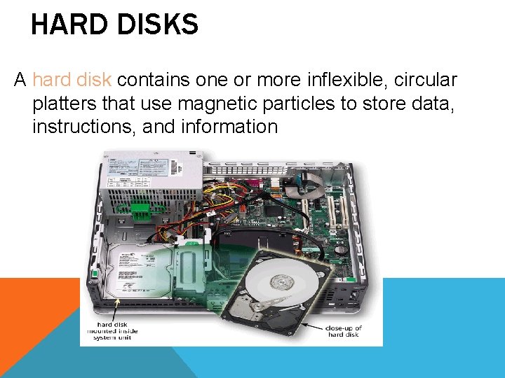 HARD DISKS A hard disk contains one or more inflexible, circular platters that use HARD DISKS A hard disk contains one or more inflexible, circular platters that use