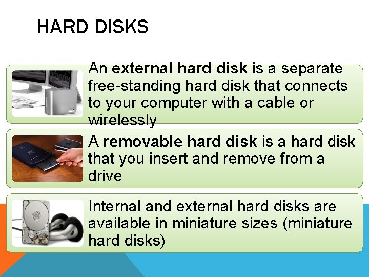 HARD DISKS An external hard disk is a separate free-standing hard disk that connects HARD DISKS An external hard disk is a separate free-standing hard disk that connects