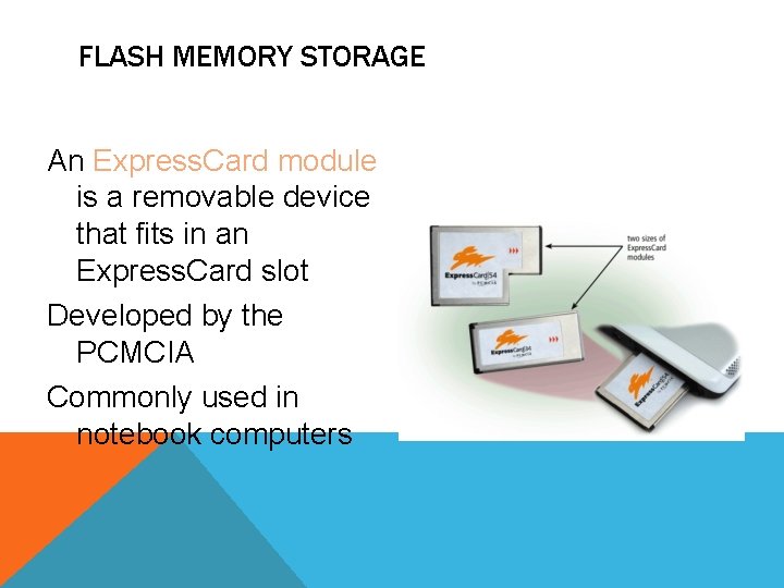 FLASH MEMORY STORAGE An Express. Card module is a removable device that fits in FLASH MEMORY STORAGE An Express. Card module is a removable device that fits in