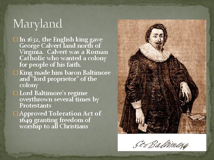 Maryland � In 1632, the English king gave George Calvert land north of Virginia.