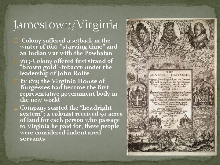 Jamestown/Virginia � Colony suffered a setback in the winter of 1610 -”starving time” and