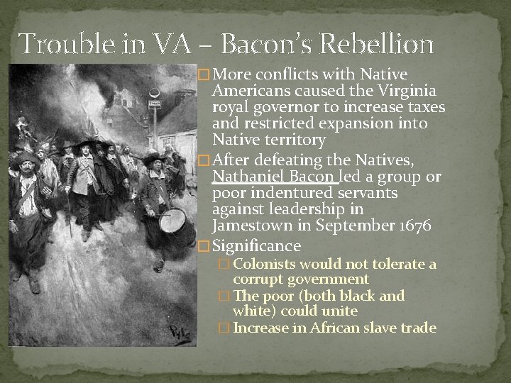Trouble in VA – Bacon’s Rebellion � More conflicts with Native Americans caused the