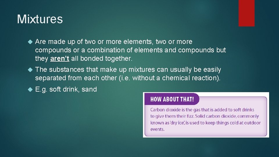 Mixtures Are made up of two or more elements, two or more compounds or