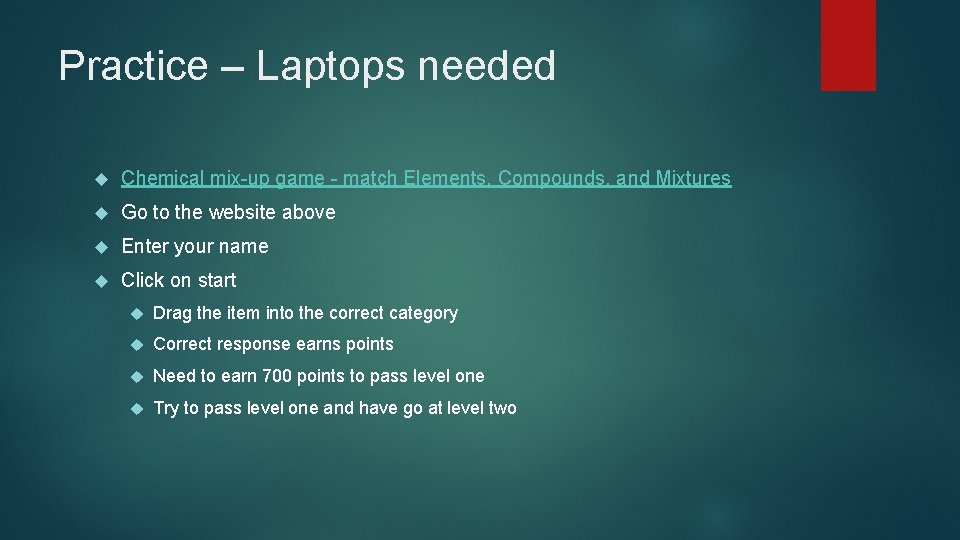 Practice – Laptops needed Chemical mix-up game - match Elements, Compounds, and Mixtures Go