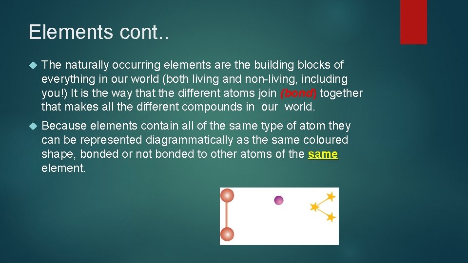 Elements cont. . The naturally occurring elements are the building blocks of everything in