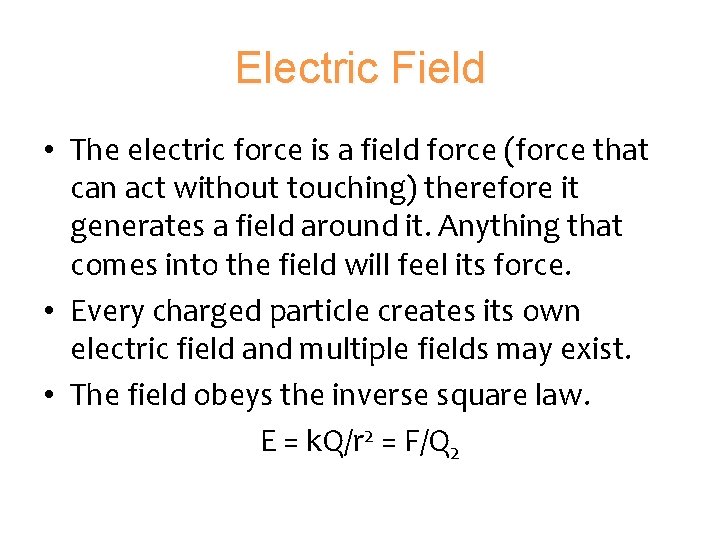 Electric Field • The electric force is a field force (force that can act