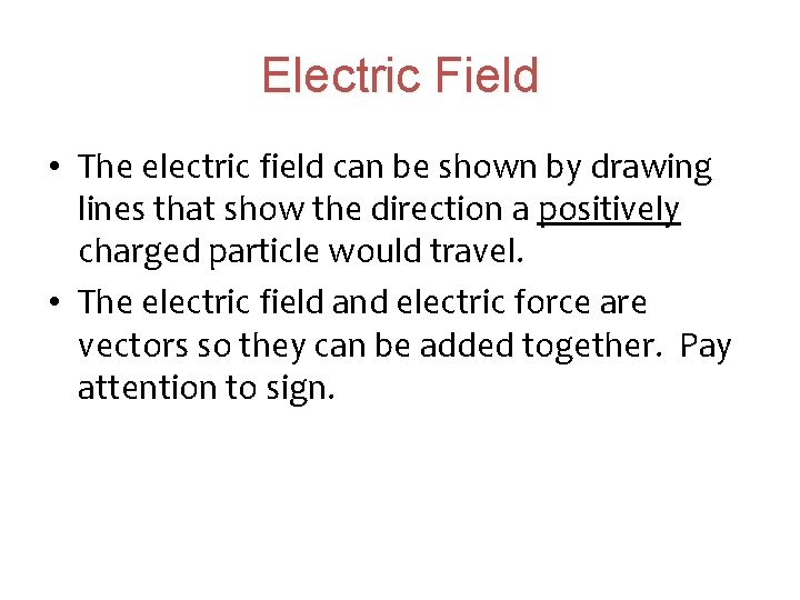 Electric Field • The electric field can be shown by drawing lines that show