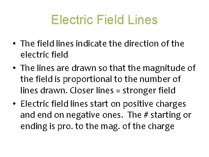 Electric Field Lines • The field lines indicate the direction of the electric field