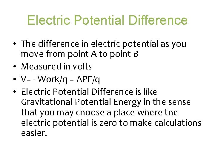 Electric Potential Difference • The difference in electric potential as you move from point