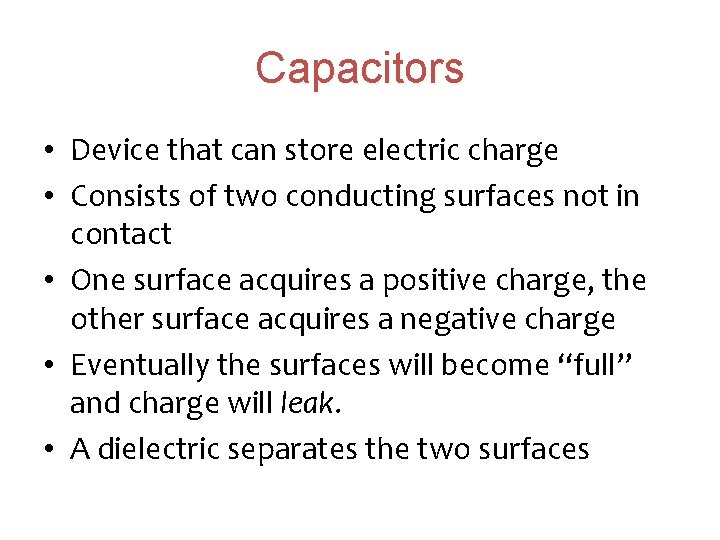 Capacitors • Device that can store electric charge • Consists of two conducting surfaces