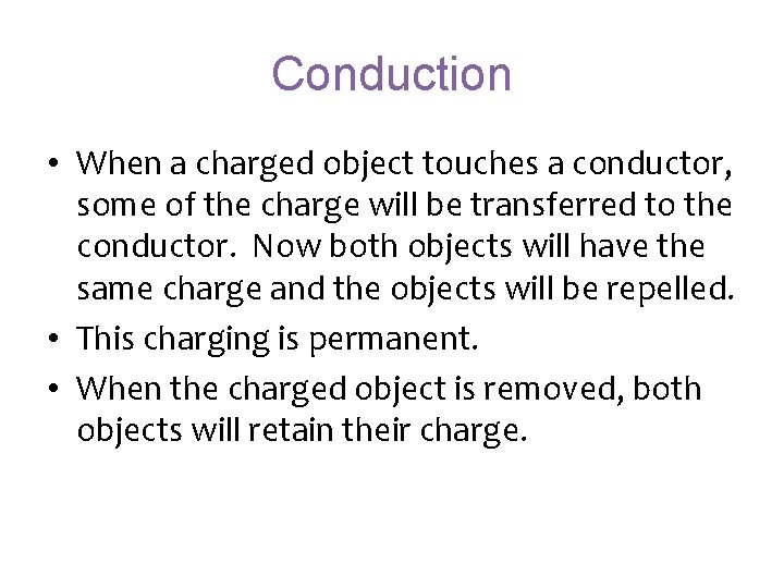 Conduction • When a charged object touches a conductor, some of the charge will