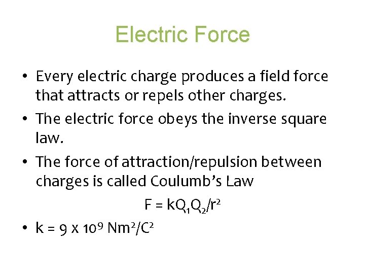 Electric Force • Every electric charge produces a field force that attracts or repels