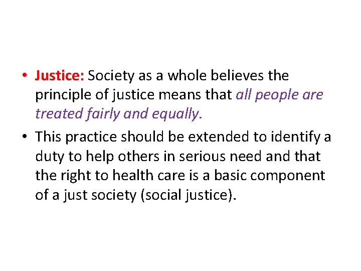  • Justice: Society as a whole believes the principle of justice means that