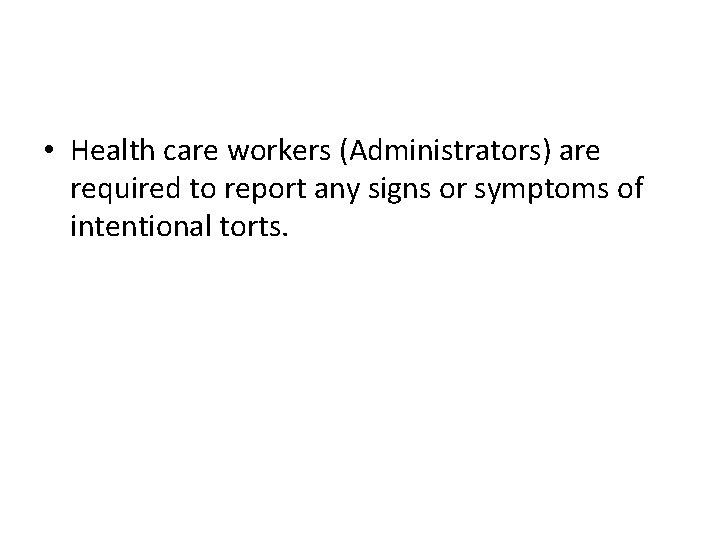  • Health care workers (Administrators) are required to report any signs or symptoms