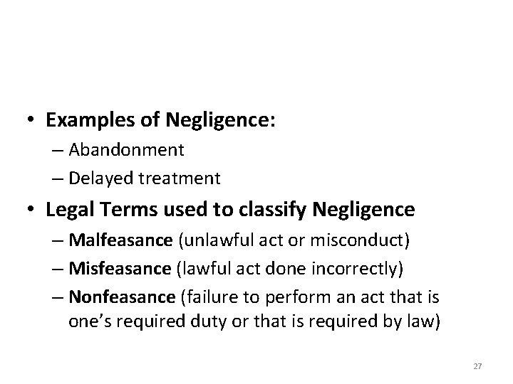  • Examples of Negligence: – Abandonment – Delayed treatment • Legal Terms used