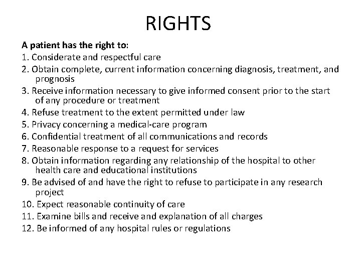 RIGHTS A patient has the right to: 1. Considerate and respectful care 2. Obtain