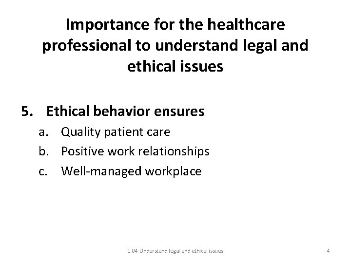 Importance for the healthcare professional to understand legal and ethical issues 5. Ethical behavior
