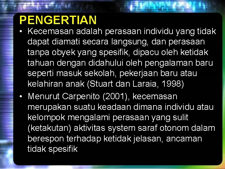 PENGERTIAN • Kecemasan adalah perasaan individu yang tidak dapat diamati secara langsung, dan perasaan