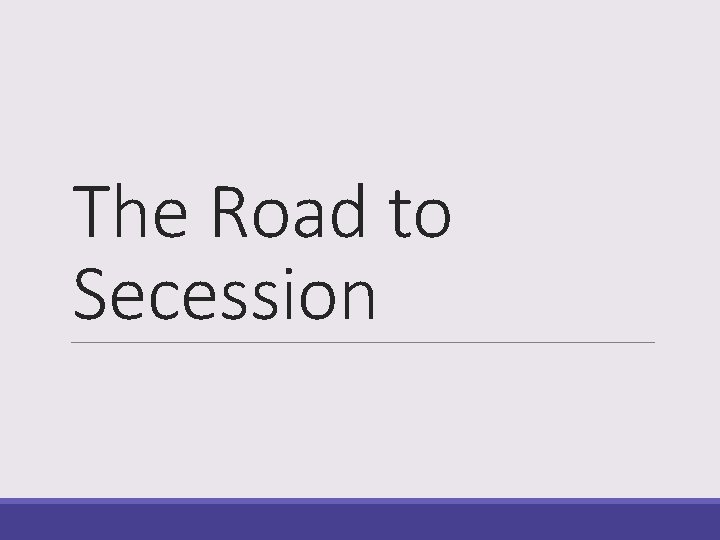 The Road to Secession 