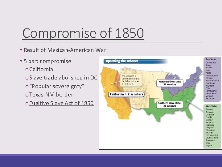 Compromise of 1850 • Result of Mexican-American War • 5 part compromise o California