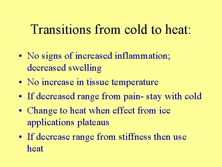 Transitions from cold to heat: • No signs of increased inflammation; decreased swelling •