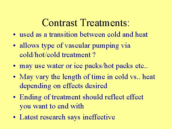 Contrast Treatments: • used as a transition between cold and heat • allows type