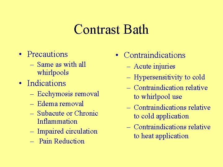 Contrast Bath • Precautions – Same as with all whirlpools • Indications – Ecchymosis