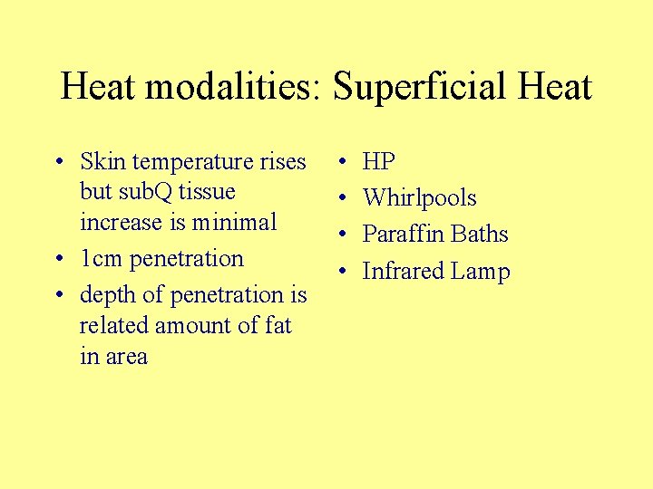 Heat modalities: Superficial Heat • Skin temperature rises but sub. Q tissue increase is