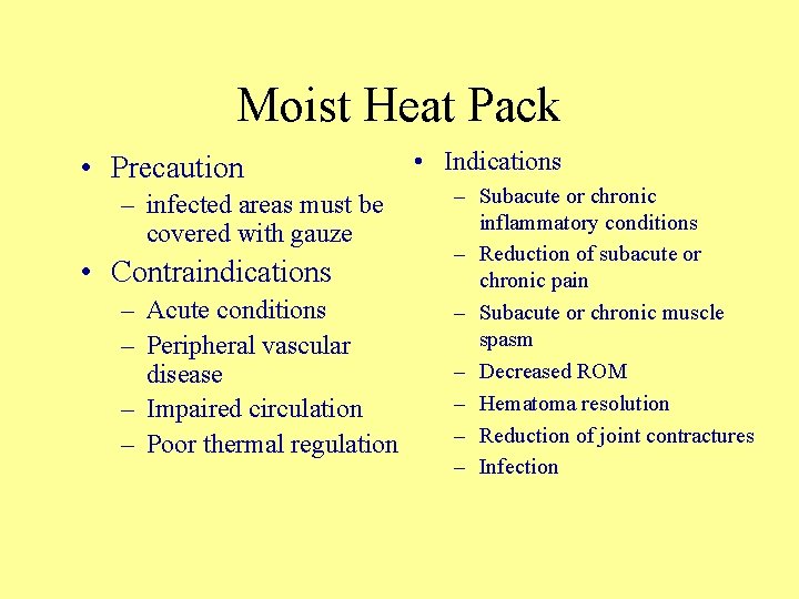 Moist Heat Pack • Precaution – infected areas must be covered with gauze •