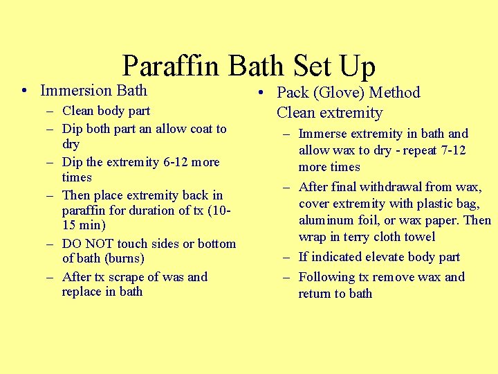 Paraffin Bath Set Up • Immersion Bath – Clean body part – Dip both