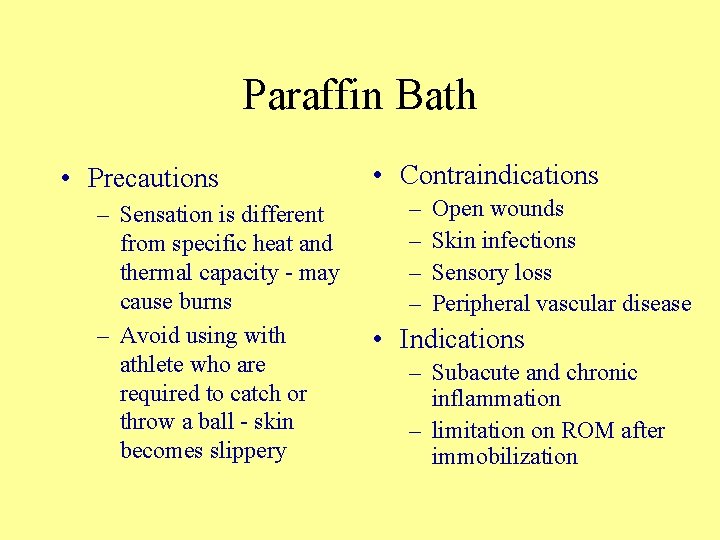 Paraffin Bath • Precautions – Sensation is different from specific heat and thermal capacity