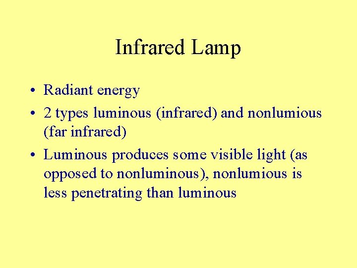 Infrared Lamp • Radiant energy • 2 types luminous (infrared) and nonlumious (far infrared)