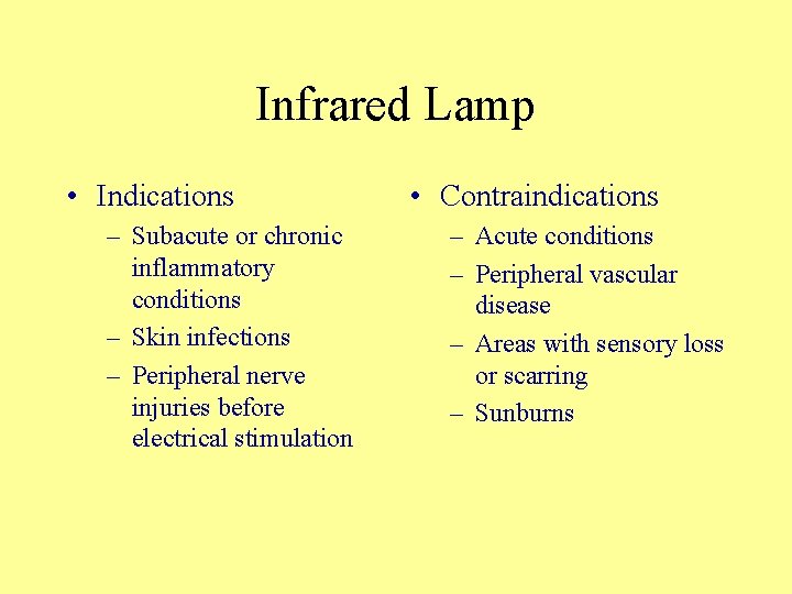 Infrared Lamp • Indications – Subacute or chronic inflammatory conditions – Skin infections –