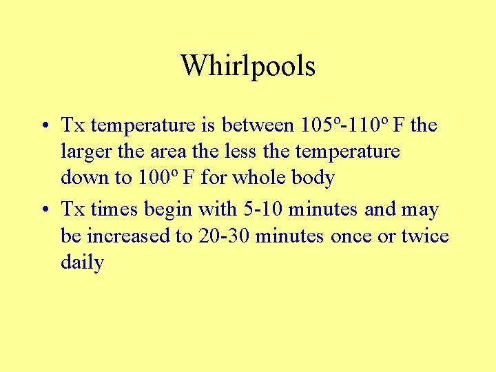 Whirlpools • Tx temperature is between 105º-110º F the larger the area the less