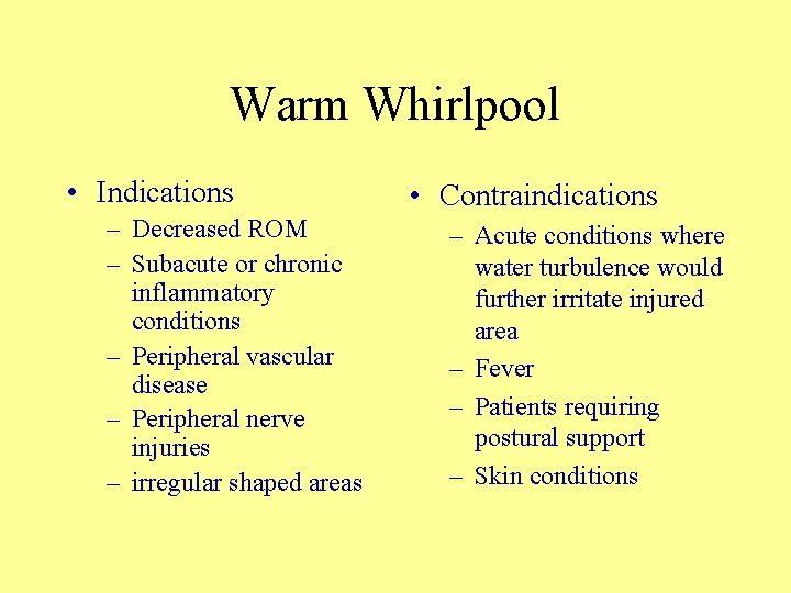 Warm Whirlpool • Indications – Decreased ROM – Subacute or chronic inflammatory conditions –