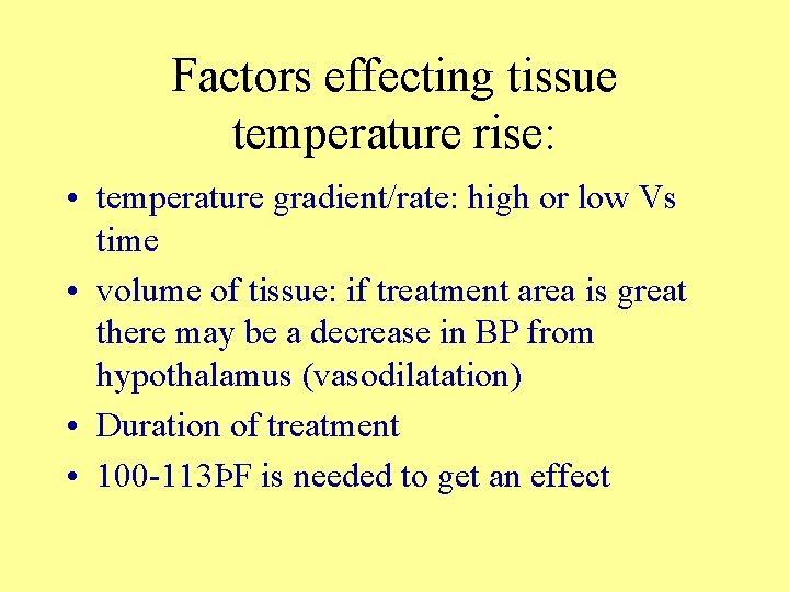 Factors effecting tissue temperature rise: • temperature gradient/rate: high or low Vs time •