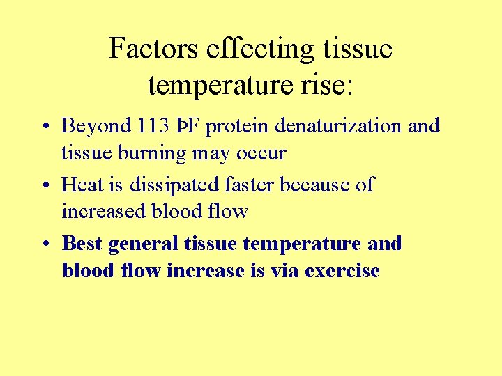 Factors effecting tissue temperature rise: • Beyond 113 ÞF protein denaturization and tissue burning