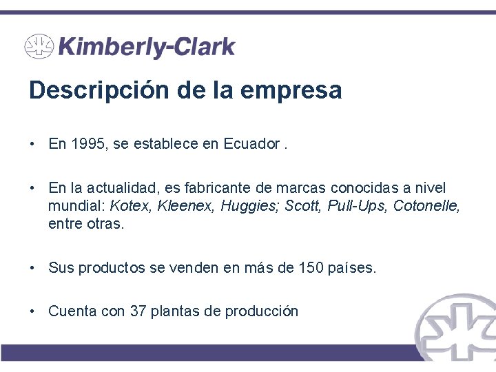 Descripción de la empresa • En 1995, se establece en Ecuador. • En la