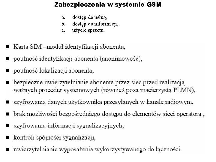 Zabezpieczenia w systemie GSM a. b. c. dostęp do usług, dostęp do informacji, użycie