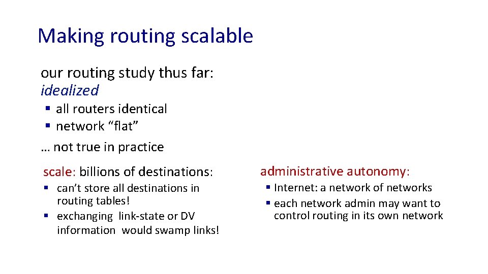 Making routing scalable our routing study thus far: idealized § all routers identical §
