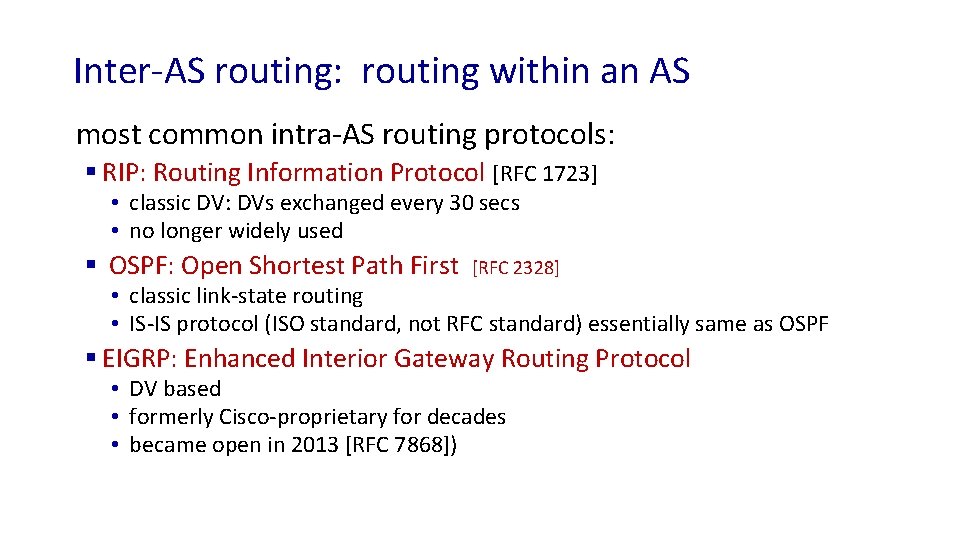 Inter-AS routing: routing within an AS most common intra-AS routing protocols: § RIP: Routing