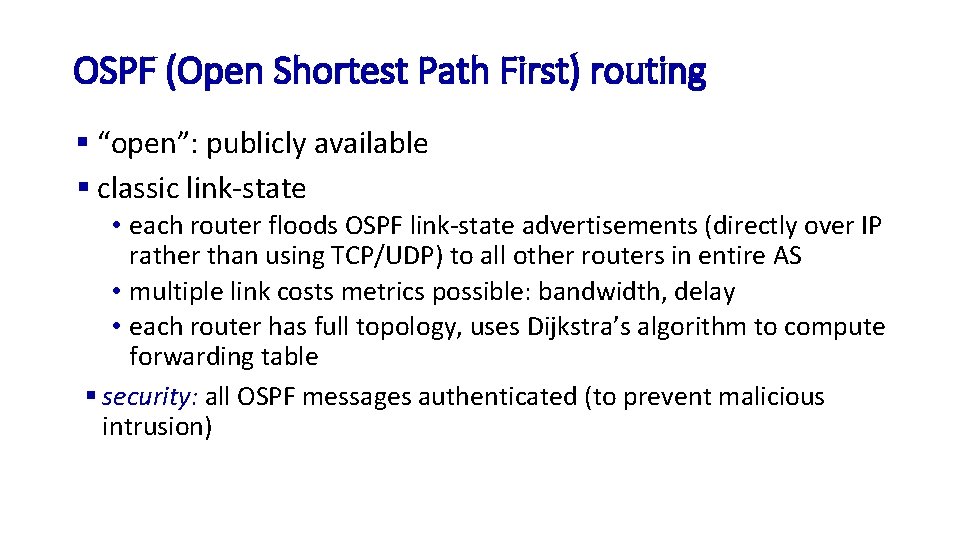 OSPF (Open Shortest Path First) routing § “open”: publicly available § classic link-state •