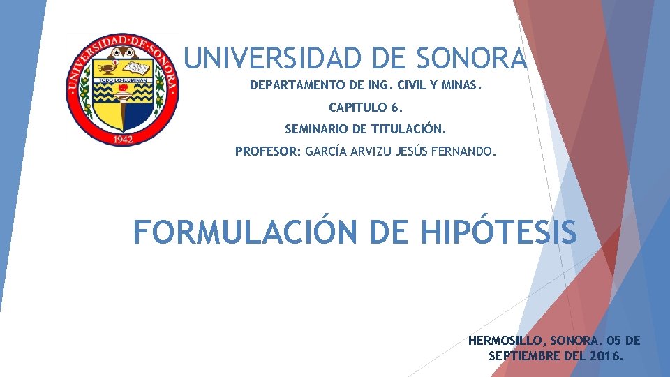 UNIVERSIDAD DE SONORA DEPARTAMENTO DE ING. CIVIL Y MINAS. CAPITULO 6. SEMINARIO DE TITULACIÓN. UNIVERSIDAD DE SONORA DEPARTAMENTO DE ING. CIVIL Y MINAS. CAPITULO 6. SEMINARIO DE TITULACIÓN.